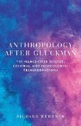 Anthropology After Gluckman