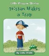 Tristan Makes a Trap