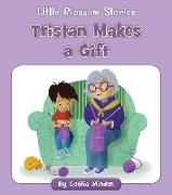 Tristan Makes a Gift