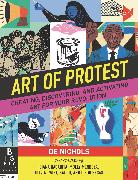 Art of Protest: Creating, Discovering, and Activating Art for Your Revolution