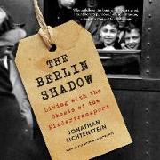 The Berlin Shadow Lib/E: Living with the Ghosts of the Kindertransport