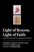 Light of Reason, Light of Faith: Joseph Ratzinger and the German Enlightenment
