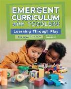 Emergent Curriculum with Toddlers: Learning Through Play