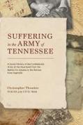 Suffering in the Army of Tennessee: A Social History of the Confederate Army of the Heartland from the Battles for Atlanta to the Retreat from Nashvil