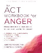 The ACT Workbook for Anger