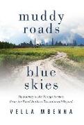 Muddy Roads Blue Skies: My Journey to the Foreign Service, from the Rural South to Tanzania and Beyond