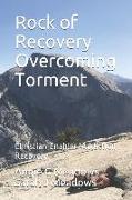 Rock of Recovery Overcoming Torment: Christian Enabler/Addiction Recovery