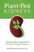 Plant-Fed Kidneys: The Diet to Slow Progression of Chronic Kidney Disease