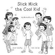 Slick Mick the Cool Kid