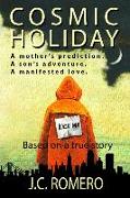 Cosmic Holiday: A mother's prediction. A son's adventure. A manifested love