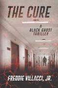 The Cure: A Black Ghost Thriller