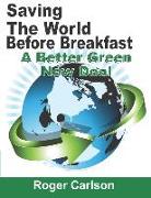 Saving the World Before Breakfast: A Better Green New Deal