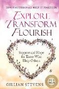 Explore, Transform, Flourish: Support and Hope for Those Who Help Others: How Professionals Keep It Together