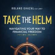 Take the Helm: Navigating Your Way to Financial Freedom
