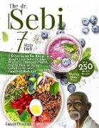 The Dr. Sebi 7-Step Diet: A Detox Guide With 250 Alkaline Recipes For Rapid Weight Loss, Intra-Cellular Cleansing, Improved Health, And To Rever
