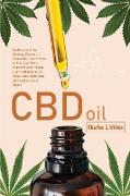 CBD Oil: Understand the Healing Power of Cannabis, Learn how to Manage Pain, Improve your Mood, Fight Inflammation, Clear your