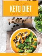 The Complete Keto Diet Cookbook 2021: Cook and Taste More than 200 Healthy Meals to Lose Weight and Feel Super Energetic