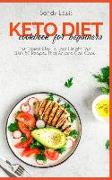 Keto Diet Cookbook For Beginners: The Easiest Way To Lose Weight Fast With 50 Recipes That Anyone Can Cook