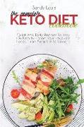 The Complete Keto Diet Cookbook: Quick And Tasty Recipes To Stay On Keto By Eating Your Favourite Foods (From Breakfast To Dessert)