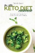 The Little Keto Diet Cookbook: Easy Keto Diet Recipes For Quick And Efficient Cooking