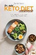 The Mini Keto Diet Cookbook: A Simplified Guide To Cook Healthy Keto-Friendly Meals