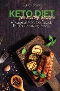 Keto Diet For Healthy Lifestyle: A Powerful Keto Cookbook For Your Amazing Meals