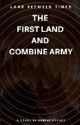 Land Between Times: The First Land and Combine Army
