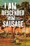 Am Descended From Sausage, I