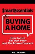 Smart Essentials for Buying a Home: How to Get the Best Price and the Lowest Payment
