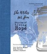 She Writes for Him: Stories of Living Hope