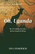 Oh, Uganda: My Christmas Journey to the Pearl of Africa