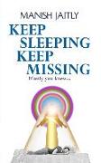 Keep Sleeping Keep Missing: If only you knew