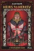 Heirs to Heresy: The Fall of the Knights Templar