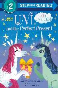 Uni and the Perfect Present (Uni the Unicorn)