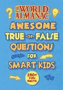 The World Almanac Awesome True-Or-False Questions for Smart Kids