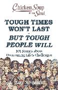 Chicken Soup for the Soul: Tough Times Won't Last But Tough People Will