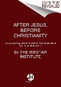 After Jesus Before Christianity