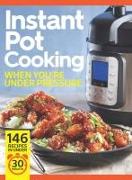 Instant Pot Cooking When You're Under Pressure