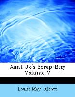 Aunt Jo's Scrap-Bag, Volume V