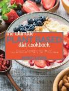 The Ultimate Plant Based Diet Cookbook