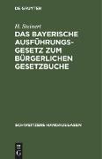 Das Bayerische Ausführungsgesetz zum Bürgerlichen Gesetzbuche
