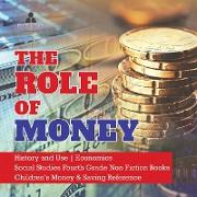 The Role of Money | History and Use | Economics | Social Studies Fourth Grade Non Fiction Books | Children's Money & Saving Reference