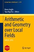 Arithmetic and Geometry over Local Fields