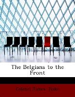 The Belgians to the Front