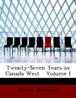 Twenty-Seven Years in Canada West Volume I