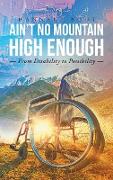 Ain't No Mountain High Enough: From Disability To Possibility