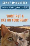 "Don't Put a Cat on Your Head!"