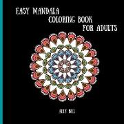 Easy Mandala Coloring Book: Simple Mandala Relaxation Book, Simple Mandala for Beginner, Simple Mandala for Adults