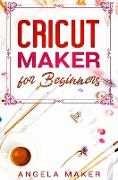 Cricut Maker for Beginners A complete guide to learn the principles of cricut and realize beautiful creations while at home. How to use design space for your projects and ideas