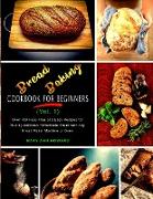 Bread Baking Cookbook for Beginners (Vol. 1)